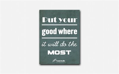 4k, Put your good where it will do the most, quotes about good, Tom Wolfe, gray paper, popular quotes, inspiration, Tom Wolfe quotes
