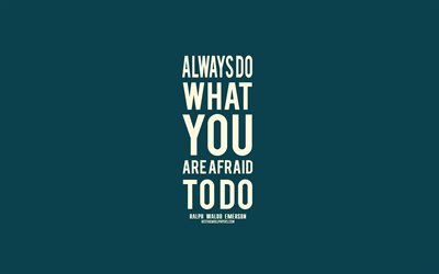 Siempre hacer lo que tienes miedo de hacer, Ralph Waldo Emerson comillas, popular cotizaciones de motivaci&#243;n, citas sobre el miedo