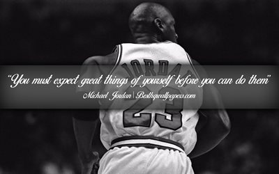 You must expect great things of yourself before you can do them, Michael Jordan, calligraphic text, quotes about teamwork, Michael Jordan quotes, inspiration