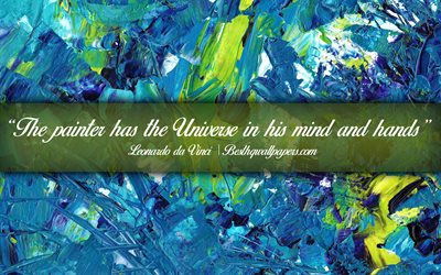 The painter has the Universe in his mind and hands, Leonardo da Vinci, calligraphic text, quotes about creativity, Leonardo da Vinci quotes, inspiration, artwork background