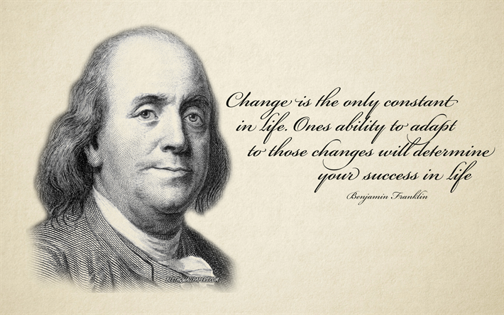 Change is the only constant in life Ones ability to adapt to those changes will determine your success in life, Benjamin Franklin quote, retro style, portrait, quotes of american presidents