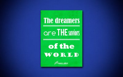 4k, Dreamers ovat maailman pelastajia, lainauksia haaveilijoita, James Allen, vihre&#228; kirja, suosittu lainausmerkit, inspiraatiota, James Allen quotes