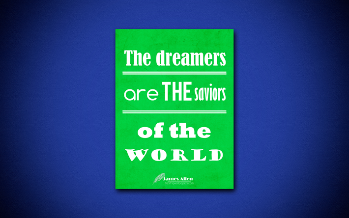 4k, The dreamers are the saviors of the world, quotes about dreamers, James Allen, green paper, popular quotes, inspiration, James Allen quotes