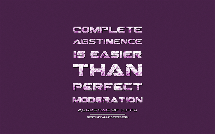 Complete abstinence is easier than perfect moderation, Augustine of Hippo, grunge metal text, quotes about abstinence, Augustine of Hippo quotes, inspiration, violet fabric background