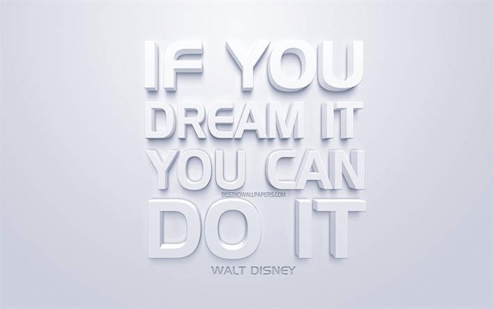 Jos voit unelmoida siit&#228;, voit tehd&#228; sen, Walt Disney, Valkoinen 3d art, lainaukset unista, motivaatio, inspiraatiota