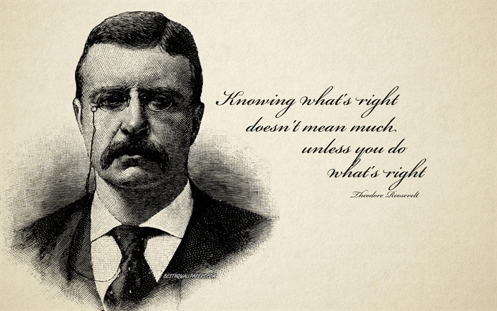 Knowing what is right does not mean much unless you do what is right, Theodore Roosevelt quotes, motivation quotes, retro style, Roosevelt portrait, creative art