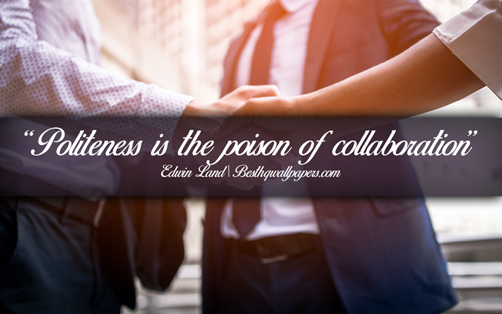 Politeness is the poison of collaboration, Edwin Land, calligraphic text, quotes about teamwork, Edwin Land quotes, inspiration, business quotes