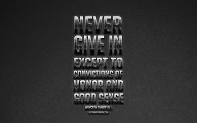 Never give in except to convictions of honor and good sense, Winston Churchill quotes, stylish metallic art, popular quotes, motivation
