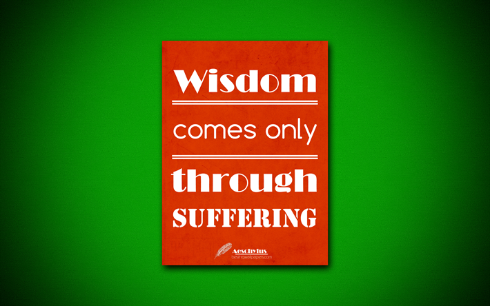 4k, Wisdom comes only through suffering, quotes about wisdom, Aeschylus, orange paper, popular quotes, inspiration, Aeschylus quotes