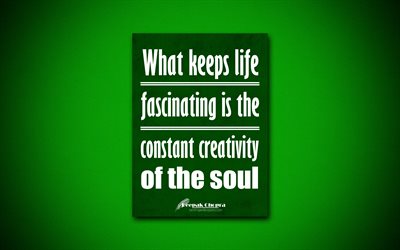 4k, What keeps life fascinating is the constant creativity of the soul, quotes about creativity, Deepak Chopra, green paper, popular quotes, inspiration, Deepak Chopra quotes