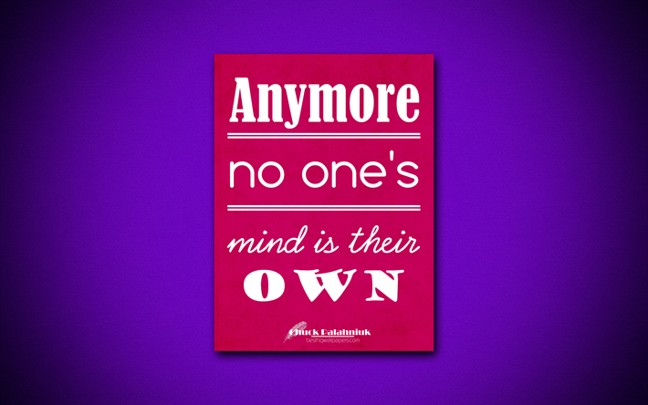 4k, Anymore No ones mind is their own, quotes about mind, Chuck Palahniuk, purple paper, popular quotes, inspiration, Chuck Palahniuk quotes