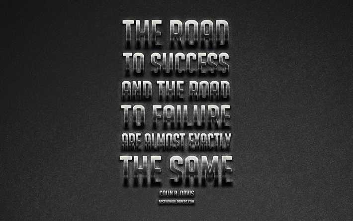 The road to success and the road to failure are almost exactly the same, Colin Rex Davis quotes, metallic art, gray background, popular quotes