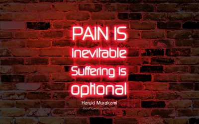 Pain is inevitable Suffering is optional, 4k, red brick wall, Haruki Murakami Quotes, neon text, inspiration, Haruki Murakami, quotes about pain