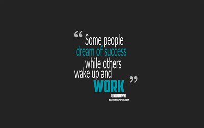 Some people dream of success while others wake up and work, minimalism, quotes about success, gray background, popular quotes