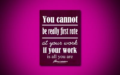 4k, You cannot be really first rate at your work if your work is all you are, quotes about work, Anna Quindlen, violet paper, popular quotes, inspiration, Anna Quindlen quotes