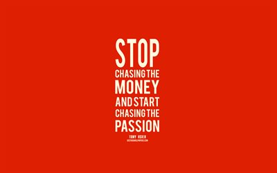 Stop chasing the money and start chasing the passion, Tony Hsieh Quotes, Orange Background, Popular Quotes, Motivation