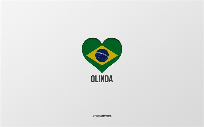 J&#39;aime Olinda, villes br&#233;siliennes, fond gris, Olinda, Br&#233;sil, coeur de drapeau br&#233;silien, villes pr&#233;f&#233;r&#233;es, Love Olinda