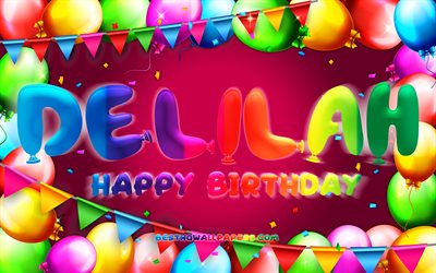 Happy Birthday Delilah, 4k, colorful balloon frame, Delilah name, purple background, Delilah Happy Birthday, Delilah Birthday, popular american female names, Birthday concept, Delilah