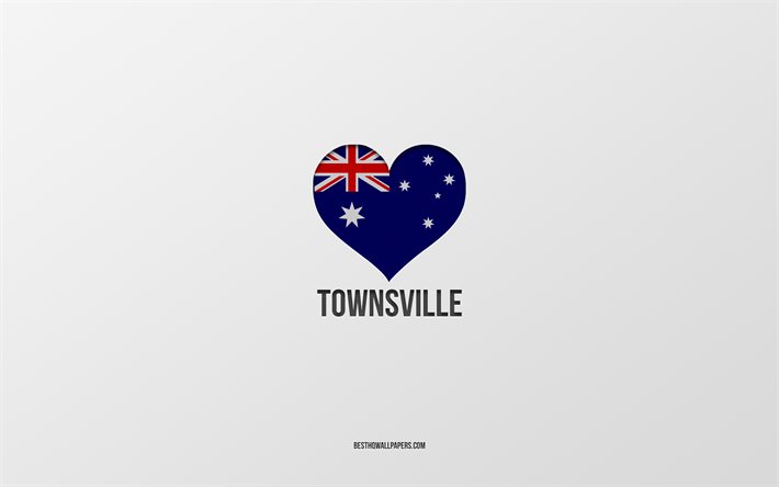 Amo Townsville, ciudades australianas, D&#237;a de Townsville, fondo gris, Townsville, Australia, coraz&#243;n de la bandera australiana, ciudades favoritas, Love Townsville