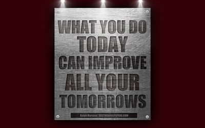 What you do today can improve all your tomorrows, Ralph Marston quotes, motivation, metal steel texture, 4k