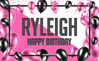 Happy Birthday Ryleigh, Birthday Balloons Background, Ryleigh, wallpapers with names, Ryleigh Happy Birthday, Pink Balloons Birthday Background, greeting card, Ryleigh Birthday