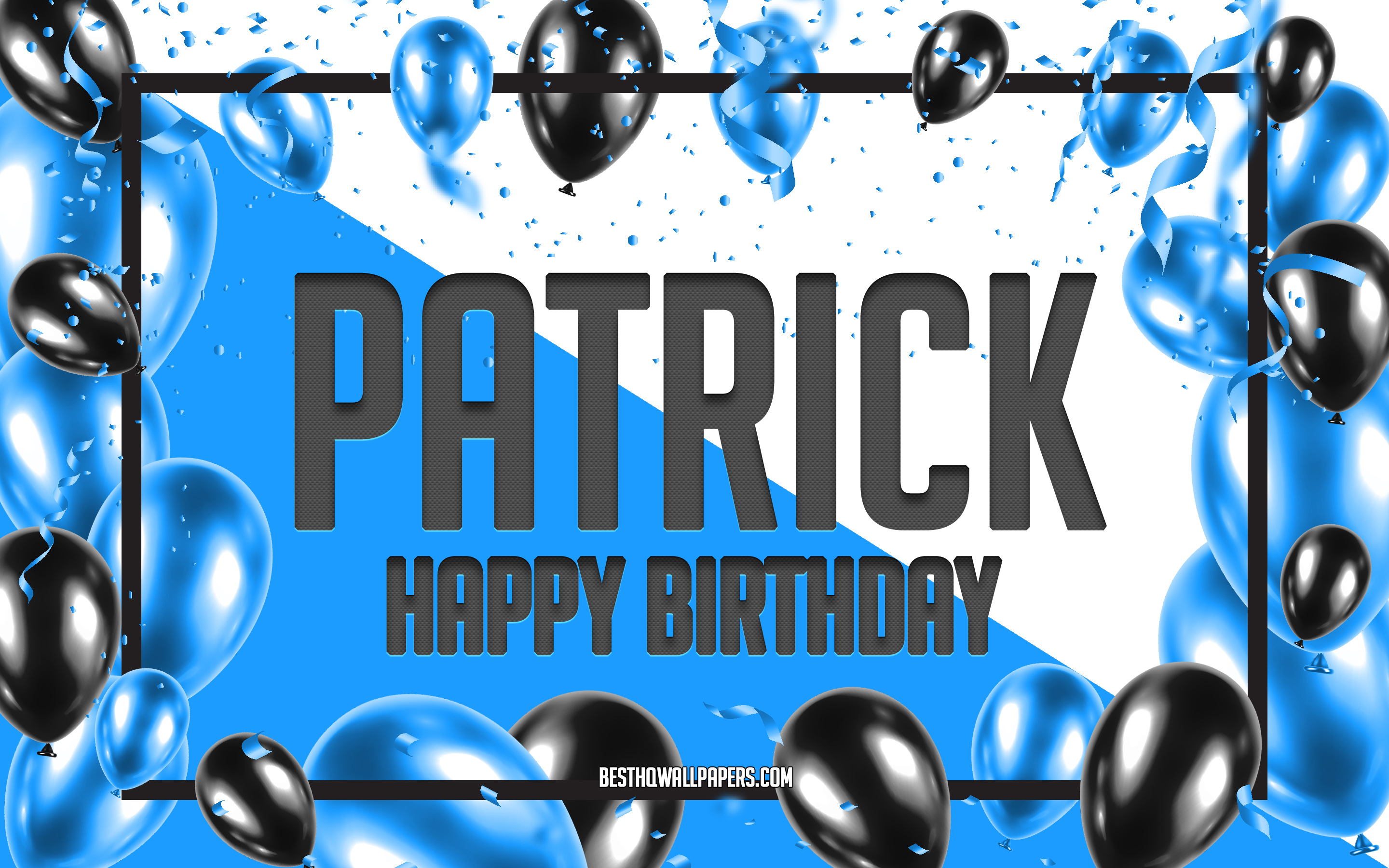 Download Wallpapers Happy Birthday Patrick Birthday Balloons Background Patrick Wallpapers With Names Patrick Happy Birthday Blue Balloons Birthday Background Greeting Card Patrick Birthday For Desktop With Resolution x1800 High Quality Hd