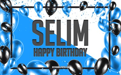 Happy Birthday Selim, Birthday Balloons Background, Selim, wallpapers with names, Selim Happy Birthday, Blue Balloons Birthday Background, greeting card, Selim Birthday