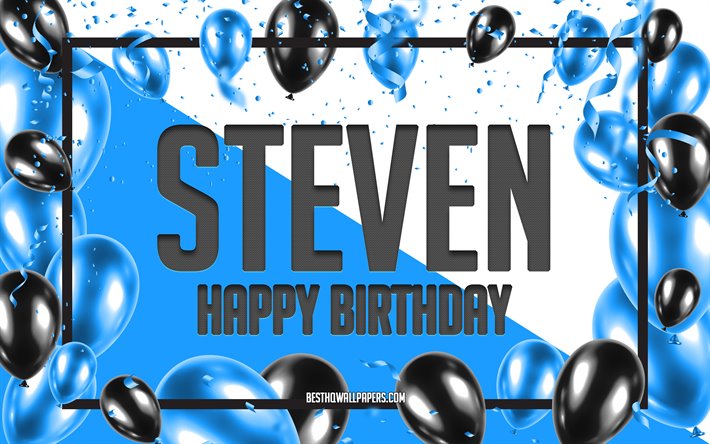 Joyeux Anniversaire Steven, Anniversaire &#224; Fond les Ballons, Steven, fonds d&#39;&#233;cran avec des noms, Steven Joyeux Anniversaire, Ballons Bleus Anniversaire arri&#232;re-plan, carte de voeux, carte Anniversaire de Steven