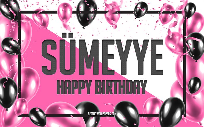 お誕生日おめでSumeyye, お誕生日の風船の背景, Sumeyye, 壁紙名, Sumeyyeお誕生日おめで, ピンク色の風船をお誕生の背景, ご挨拶カード, Sumeyye誕生日