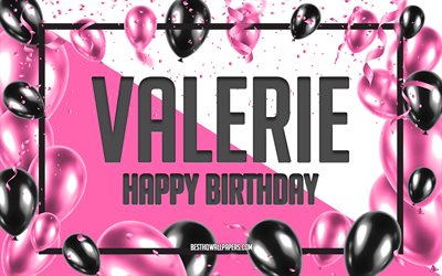 happy birthday valerie, geburtstag luftballons, hintergrund, valerie, tapeten, die mit namen, valerie happy birthday pink luftballons geburtstag hintergrund, gru&#223;karte, valerie geburtstag
