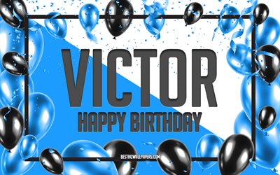 Happy Birthday Victor, Birthday Balloons Background, Victor, wallpapers with names, Victor Happy Birthday, Blue Balloons Birthday Background, greeting card, Victor Birthday