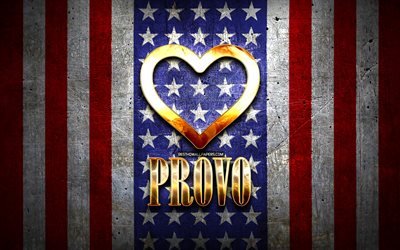 I Love Provo, american cities, golden inscription, USA, golden heart, american flag, Provo, favorite cities, Love Provo