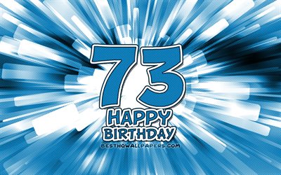 Heureux 73e anniversaire de naissance, 4k, abstrait bleu rayons, F&#234;te d&#39;Anniversaire, cr&#233;atif, Heureux de 73 Ans Anniversaire, 73e Anniversaire, 73e Joyeux Anniversaire, cartoon art, Anniversaire concept, 73e Anniversaire de naissance