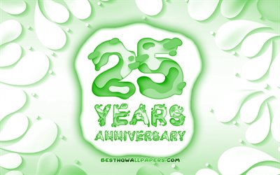 25e anniversaire, 4k, 3D p&#233;tales cadre, anniversaire, concepts, fond vert, 3D lettres, 25e anniversaire signe, illustration, 25 Ans Anniversaire