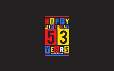 Happy 53 Years Birthday, Birthday Flat Background, 53rd Happy Birthday, Creative Flat Art, 53 Years Birthday, Happy 53rd Birthday, Colorful Abstraction, Happy Birthday Background