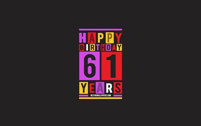 Happy 61 Years Birthday, Birthday Flat Background, 61st Happy Birthday, Creative Flat Art, 61 Years Birthday, Happy 61st Birthday, Colorful Abstraction, Happy Birthday Background