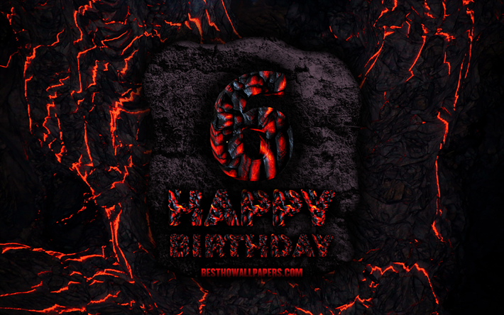 4k, Happy 6 Years Birthday, fire lava letters, Happy 6th birthday, grunge background, 6th Birthday Party, Grunge Happy 6th birthday, Birthday concept, Birthday Party, 6th Birthday
