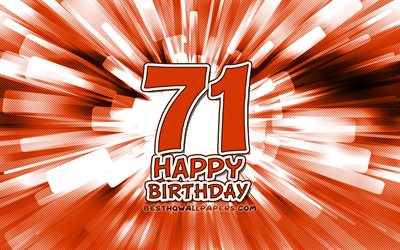 happy 71st birthday, 4k, orange abstrakt-strahlen, geburtstagsfeier, kreativ, fr&#246;hlich 71 jahre geburtstag, 71st birthday party, cartoon art, geburtstag konzept, 71st birthday