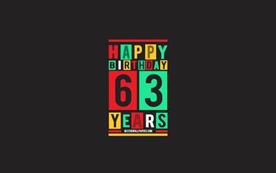 Happy 63 Years Birthday, Birthday Flat Background, 63rd Happy Birthday, Creative Flat Art, 63 Years Birthday, Happy 63rd Birthday, Colorful Abstraction, Happy Birthday Background