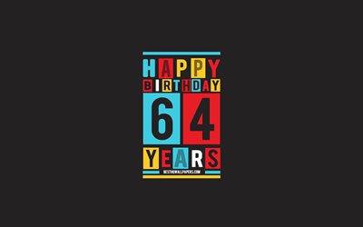 Happy 64 Years Birthday, Birthday Flat Background, 64th Happy Birthday, Creative Flat Art, 64 Years Birthday, Happy 64th Birthday, Colorful Abstraction, Happy Birthday Background