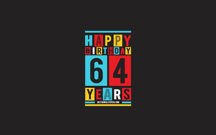 Felice di 64 Anni, di Compleanno, feste di Compleanno, Piatto, Sfondo, 64 &#176; Compleanno Felice, Creativo, Piatta, di Arte, di 64 Anni, Compleanno, Felice 64 &#176; Compleanno, Astrazione Colorato, Felice