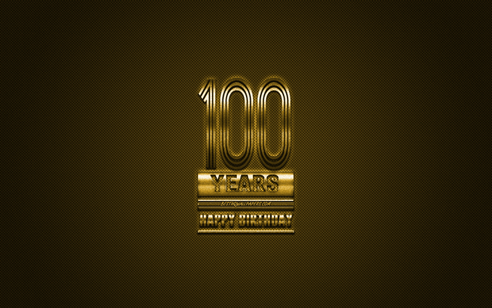 100-happy birthday, golden letters, golden geburtstag hintergrund, 100 jahre, geburtstag, happy 100th birthday, golden carbon hintergrund, gru&#223;karte, gl&#252;cklich 100 jahre geburtstag