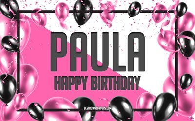 Happy Birthday Paula, Birthday Balloons Background, Paula, wallpapers with names, Paula Happy Birthday, Pink Balloons Birthday Background, greeting card, Paula Birthday