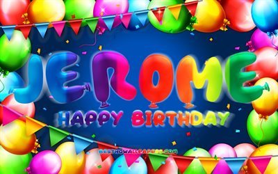 Buon compleanno Jerome, 4k, palloncino colorato cornice, nome Jerome, sfondo blu, Jerome buon compleanno, Jerome Birthday, nomi maschili americani popolari, concetto di compleanno, Jerome