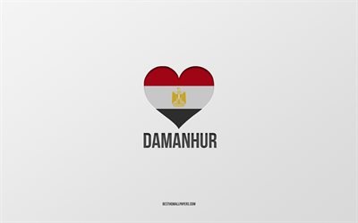 Amo Damanhur, citt&#224; egiziane, Giorno di Damanhur, sfondo grigio, Damanhur, Egitto, cuore bandiera egiziana, citt&#224; preferite, Love Damanhur