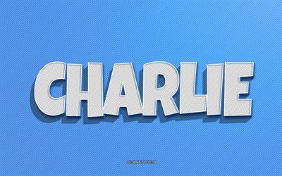 Charlie, bl&#229; linjer bakgrund, tapeter med namn, Charlie namn, mansnamn, Charlie gratulationskort, streckteckning, bild med Charlie namn