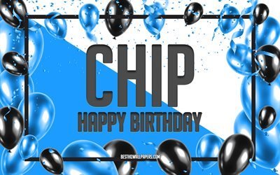 Chip di buon compleanno, sfondo di palloncini di compleanno, chip, sfondi con nomi, buon compleanno di chip, sfondo di compleanno di palloncini blu, compleanno di chip