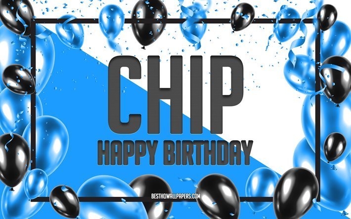 Happy Birthday Chip, Birthday Balloons Background, Chip, wallpapers with names, Chip Happy Birthday, Blue Balloons Birthday Background, Chip Birthday