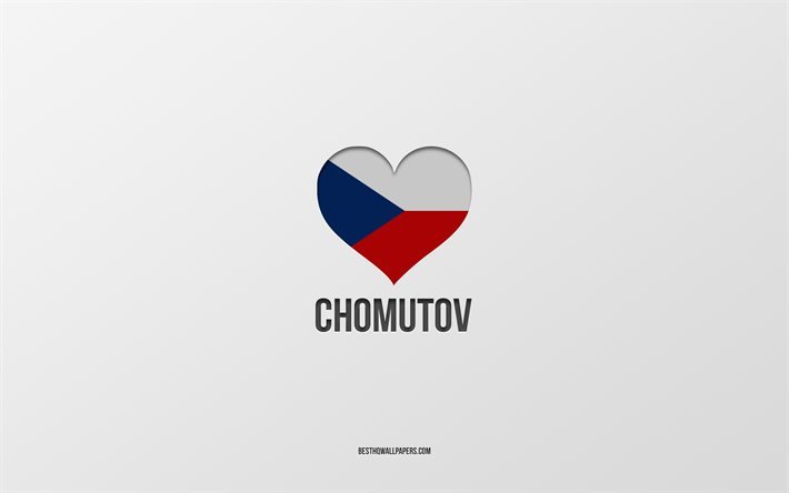 I Love Chomutov, Czech cities, Day of Chomutov, gray background, Chomutov, Czech Republic, Czech flag heart, favorite cities, Love Chomutov