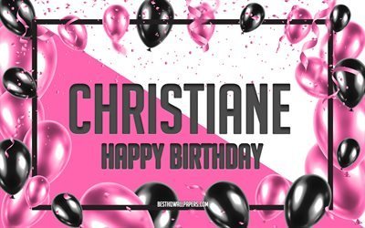 Happy Birthday Christiane, Birthday Balloons Background, Christiane, wallpapers with names, Christiane Happy Birthday, Pink Balloons Birthday Background, greeting card, Christiane Birthday